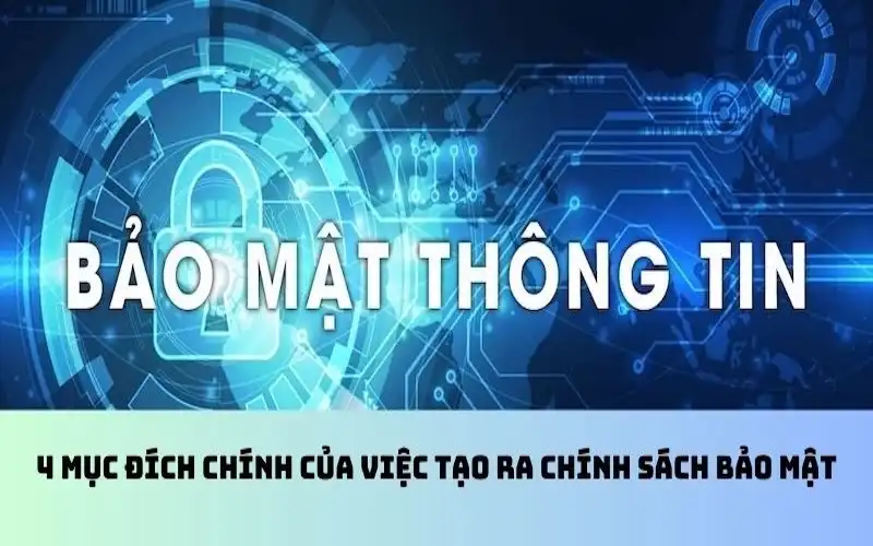 4 mục đích chính của việc tạo ra chính sách bảo mật