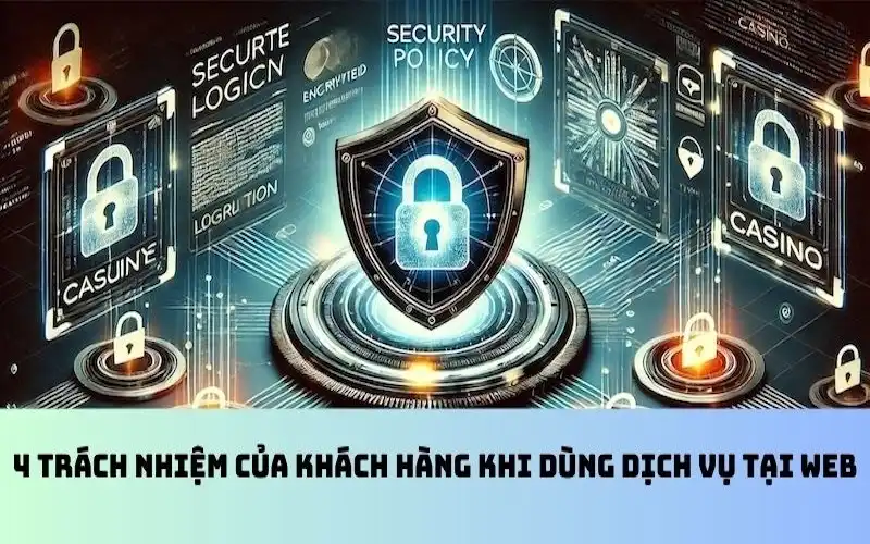 4 trách nhiệm của khách hàng khi dùng dịch vụ tại web