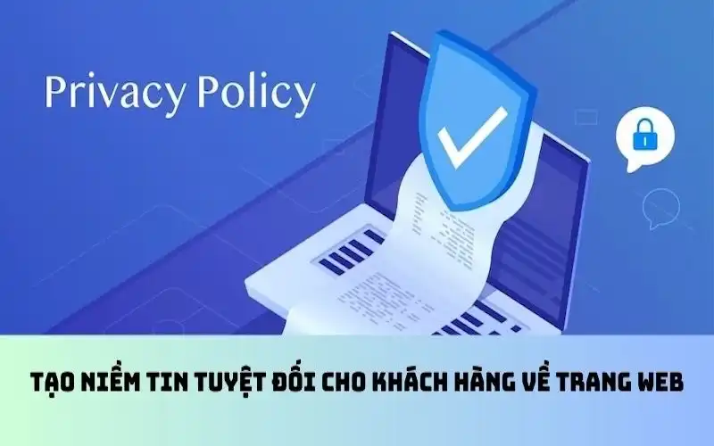 Tạo niềm tin tuyệt đối cho khách hàng về trang web
