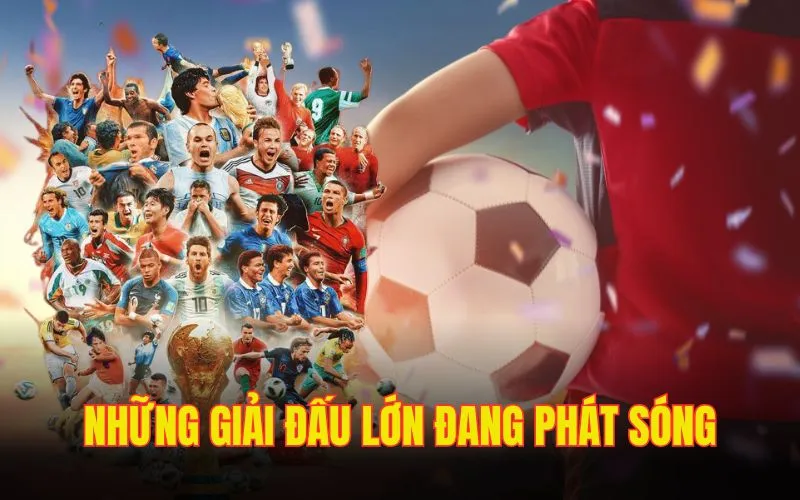 Đơn vị phát sóng đa dạng giải đấu từ trong đến ngoài nước cho khách hàng